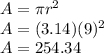 A=\pi r^2\\A=(3.14)(9)^2\\A=254.34