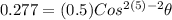 0.277 = (0.5)Cos^{2(5)-2}\theta