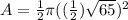 A=\frac{1}{2} \pi ((\frac{1}{2})\sqrt{65})^{2}
