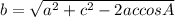 b= \sqrt{a^2+c^2-2accosA}