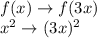 f(x)\rightarrow f(3x)\\x^2\rightarrow (3x)^2