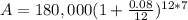 A=180,000(1+\frac{0.08}{12})^{12*7}