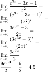 \displaystyle&#10;\lim_{x\to 0}\dfrac{e^{3x}-3x-1}{x^2}=\\&#10;\lim_{x\to 0}\dfrac{(e^{3x}-3x-1)'}{(x^2)'}=\\&#10;\lim_{x\to 0}\dfrac{3e^{3x}-3}{2x}=\\&#10;\lim_{x\to 0}\dfrac{(3e^{3x}-3)'}{(2x)'}=\\&#10;\lim_{x\to 0}\dfrac{9e^{3x}}{2}=\\&#10;\dfrac{9e^{3\cdot0}}{2}=\dfrac{9}{2}=4.5&#10;