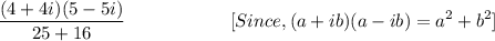 $ \frac{(4 + 4i)(5 - 5i)}{25 + 16}  \hspace{20mm}  [ Since, (a + ib)(a - ib) = a^2 + b^2] $