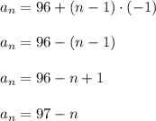 a_n=96+(n-1)\cdot (-1)\\ \\a_n=96-(n-1)\\ \\a_n=96-n+1\\ \\a_n=97-n
