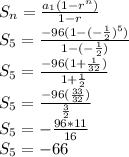 S_n=\frac{a_1(1-r^n)}{1-r}\\S_5=\frac{-96(1-(-\frac{1}{2}) ^5)}{1-(-\frac{1}{2}) }\\S_5=\frac{-96(1+\frac{1}{32} )}{1+\frac{1}{2} }\\S_5=\frac{-96(\frac{33}{32} )}{\frac{3}{2} }\\S_5=-\frac{96*11}{16} \\S_5=-66