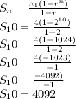 S_n=\frac{a_1(1-r^n)}{1-r} \\S_10=\frac{4(1-2^{10})}{1-2} \\S_10=\frac{4(1-1024)}{1-2}\\S_10=\frac{4(-1023)}{-1}\\S_10=\frac{-4092)}{-1}\\S_10=4092