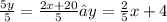 \frac{5y}{5} = \frac{2x + 20}{5} → y = \frac{2}{5}x + 4