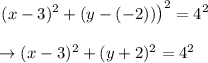 \begin{array}{l}{\left.(x-3)^{2}+(y-(-2))\right)^{2}=4^{2}} \\\\ {\rightarrow(x-3)^{2}+(y+2)^{2}=4^{2}}\end{array}