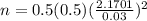 n =0.5(0.5)(\frac{2.1701}{0.03})^2