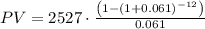 PV=2527\cdot\frac{\left(1-\left(1+0.061\right)^{-12}\right)}{0.061}