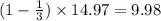 (1 - \frac{1}{3} ) \times 14.97 = 9.98