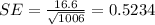 SE=\frac{16.6}{\sqrt{1006}} =0.5234