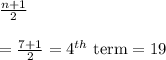 \frac{n+1}{2}\\\\=\frac{7+1}{2}=4^{th}\ \text{term}=19