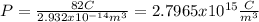 P=\frac{82C}{2.932x10^{-14}m^3}=2.7965x10^{15} \frac{C}{m^3}