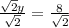 \frac{\sqrt{2}y}{\sqrt{2}}   =\frac{8}{\sqrt{2} }