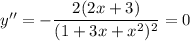 y''=-\dfrac{2(2x+3)}{(1+3x+x^2)^2}=0