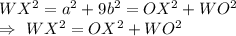 WX^2=a^2+9b^2=OX^2+WO^2\\\Rightarrow\ WX^2=OX^2+WO^2