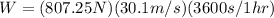 W=(807.25N)(30.1m/s)(3600s/1hr)