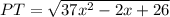 PT=\sqrt{37x^{2}-2x+26}
