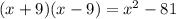 (x + 9)(x -9)  = x^{2}   - 81