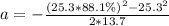 a=-\frac{(25.3*88.1\%)^2-25.3^2}{2*13.7}
