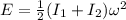 E = \frac{1}{2}(I_1 + I_2)\omega^2