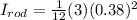 I_{rod} = \frac{1}{12}(3)(0.38)^2