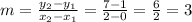 m = \frac {y_ {2} -y_ {1}} {x_ {2} -x_ {1}} = \frac {7-1} {2-0} = \frac {6} {2} = 3