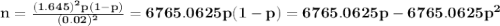 \bf n=\frac{(1.645)^2p(1-p)}{(0.02)^2}=6765.0625p(1-p)=6765.0625p-6765.0625p^2