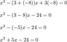 \begin{array}{l}{x^{2}-(3+(-8)) x+3(-8)=0} \\\\ {x^{2}-(3-8) x-24=0} \\\\ {x^{2}-(-5) x-24=0} \\\\ {x^{2}+5 x-24=0}\end{array}