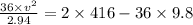\frac{36\times v^2}{2.94}=2\times 416-36\times 9.8