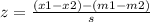 z=\frac{(x1-x2)-(m1-m2)}{s}