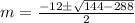 m = \frac{-12 \pm \sqrt{144-288}}{2}