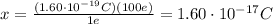 x=\frac{(1.60\cdot 10^{-19} C)(100 e)}{1 e}=1.60\cdot 10^{-17}C