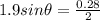 1.9 sin\theta = \frac{0.28}{2}