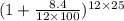 (1+\frac{8.4}{12\times 100})^{12\times 25}