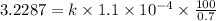 3.2287=k\times 1.1\times 10^{-4} \times \frac{100}{0.7}