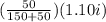(\frac{50}{150+50} )(1.10i)