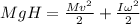 MgH = \frac{Mv^2}{2} + \frac{I\omega^2}{2}
