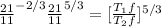 \frac{21}{11}^{-2/3} \frac{21}{11}^{5/3} = [\frac{T_1 {f}}{T_2 {f}}]^{5/3}