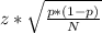z*\sqrt{\frac{p*(1-p)}{N} }