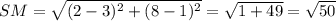 SM=\sqrt{(2-3)^2+(8-1)^2}=\sqrt{1+49}=\sqrt{50}