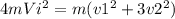 4mVi^2 = m(v1^2+3v2^2)
