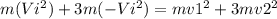 m(Vi^2) + 3m(-Vi^2) = mv1^2 + 3mv2^2