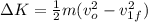 \Delta K = \frac{1}{2}m(v_o^2 - v_{1f}^2)