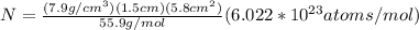 N = \frac{(7.9g/cm^3)(1.5cm)(5.8cm^2)}{55.9g/mol}(6.022*10^{23}atoms/mol)