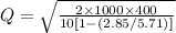 Q = \sqrt{\frac{2\times 1000\times 400}{10[1-(2.85/5.71)]}}