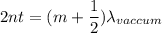 2nt = (m+\dfrac{1}{2})\lambda_{vaccum}