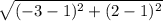 \sqrt{(-3-1)^2+(2-1)^2}